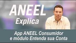 App ANEEL Consumidor e módulo Entenda sua Conta [upl. by Akirre]