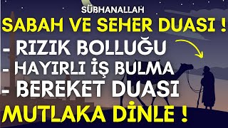 SABAH Ve SEHER Vakti Duası   Rızık Bolluk Ve Hayırlı İş Kapısı Açan Dua    Sabah Duası Dinle [upl. by Ellehcear904]