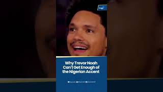 Trevor Noah speaks on why he loves Nigerian accent trendingshorts trevornoah fyp [upl. by Sommer]