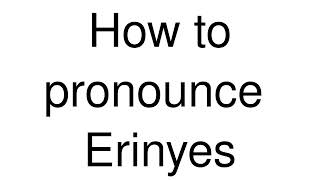 How to Pronounce correctly Erinyes [upl. by Audrey448]