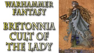 Warhammer Fantasy Lore  Cult of the Lady Bretonnia Lore [upl. by Hanley]