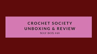 Crochet Society Box 48 Subscription Unboxing amp Review [upl. by Ammadas]