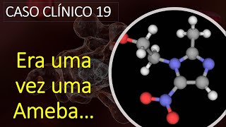 Caso Clínico 19  Era uma vez uma AMEBA [upl. by Sihon]