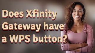 Does Xfinity Gateway have a WPS button [upl. by Nove]