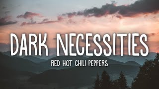 Red Hot Chili Peppers  Dark Necessities Lyrics [upl. by Naquin]