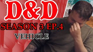 Vehicle  DampD Season 3 Ep 4 [upl. by Alrrats]