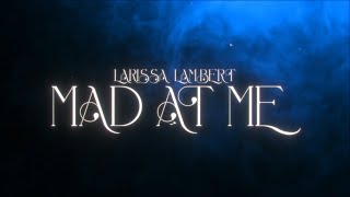 Larissa Lambert  Mad At Me Official Lyric Video [upl. by Bethel581]