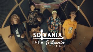 Lyla  Ga Romantis  Cover SOLVANIA [upl. by Eeresid]