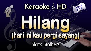 Karaoke HILANG  Black Brothers  Nada Pria [upl. by Elleiand382]