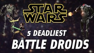 5 Deadliest Battle Droids Types Clone Wars  Legends [upl. by Laroy]