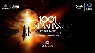 The 1001 Seasons of ELIE SAAB  Live from Riyadh [upl. by Murdoch994]