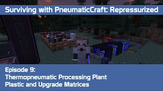 PneumaticCraft Repressurized 9  Thermopneumatic Processing Plant Upgrade Matrix and Plastic [upl. by Ragnar]