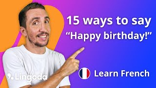 15 WAYS TO SAY HAPPY BIRTHDAY IN FRENCH [upl. by Nuahsal]