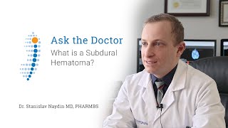 What is a Subdural Hematoma  Dr Stanislav Naydin MB PHARMBS [upl. by Nivonod]