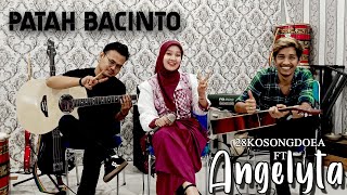 Patah Bacinto  Angelyta FT 28KosongDoea  Accoustic Version COVER [upl. by Ecinaej]