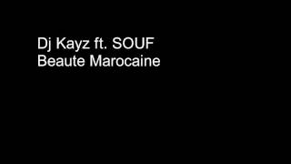 DJ KAYZ ft SOUF  Beaute Marocaine [upl. by Sara]