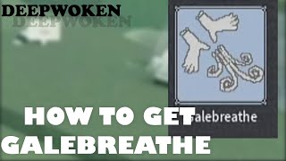 HOW TO GET GALEBREATHE  DEEPWOKEN [upl. by Ynitsed]