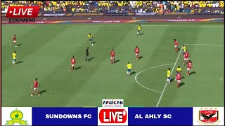 🔴LIVE Mamelodi Sundowns vs Al Ahly Sc  SemiFinal African Football League Match Stream Analysis [upl. by Nap]