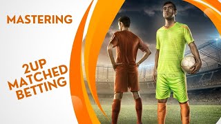 Mastering 2up Matched Betting [upl. by Woodward]