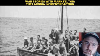 War Stories With Mark Felton The Laconia Incident Reaction [upl. by Enyar53]