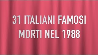 31 ITALIANI FAMOSI MORTI NEL 1988 [upl. by Llenod]