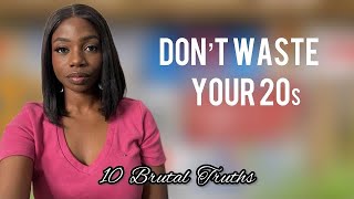 PT5  THINGS I WISH I KNEW AT 20  10 BRUTAL TRUTHS  DON’T WASTE YOUR 20s [upl. by Eesak]