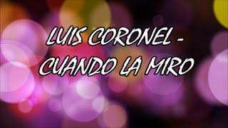 Cuando la Miro  Luis coronel Lyrics [upl. by Jezabelle302]