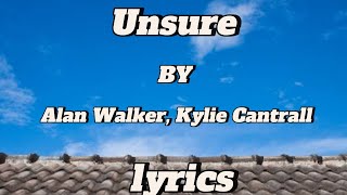 Alan Walker Kylie Cantrall  Unsure lyrics [upl. by Avrom522]