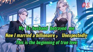 My Exhusband wanted to Return when HE know I will Marry a Billionaire，But it was Too Late！ [upl. by Ten371]