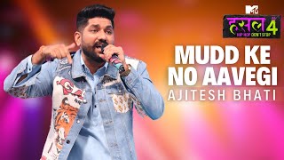 Mudd ke no aavegi  Ajitesh Bhati  MTV Hustle 4 [upl. by Henrique408]