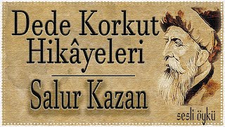 quotSALUR KAZANquot Dede Korkut Hikayeleri Sesli Öykü İbrahim Eser [upl. by Anifur]