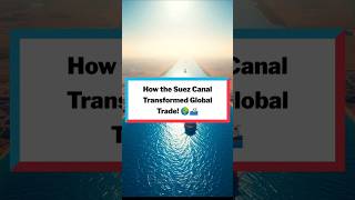 How the Suez Canal Transformed Global Trade 🌍🚢 Shorts SuezCanal History evetechtales [upl. by Woody]