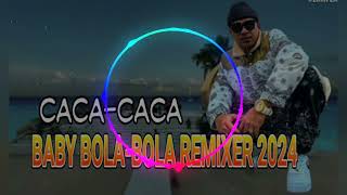 CACACACA TERBARU BABY BOLABOLA REMIXER 2024 [upl. by Hurlow]