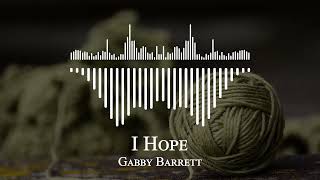 Gabby Barrett  I Hope Official Music Video [upl. by Anilrahc834]