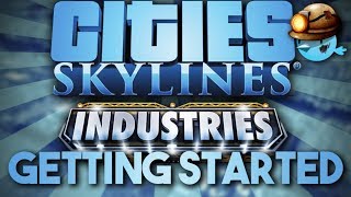 Getting Started in Cities Skylines  Industries [upl. by Cadel341]