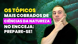 Os Tópicos Mais Cobrados de Ciências da Natureza no Encceja Preparese [upl. by Stockwell719]