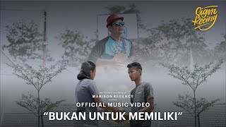 Sigon Kecing  Bukan Untuk Memiliki  Official Music Video [upl. by Ailegna]