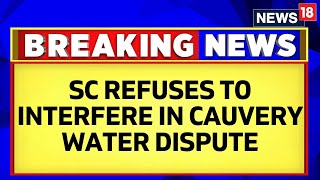 Cauvery Water News  Supreme Court Refuses To Interfere in Cauvery Water Dispute  English News [upl. by Hayikat]