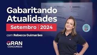 Gabaritando Atualidades  Setembro 2024 com Rebecca Guimarães [upl. by Boyes]