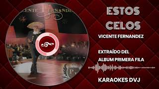 KARAOKE ESTOS CELOS VICENTE FERNANDEZ [upl. by Eixela41]