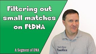 Filter Out Likely False Matches on Family Tree DNA [upl. by Fi326]