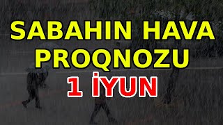 SABAHIN HAVA PROQNOZU 1 iyun 2024 Hava haqqinda [upl. by Summer]