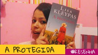 Vídeo Resenha Livro A protegida da escritora Lisa Kleypas [upl. by Isidore404]