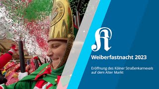 Weiberfastnacht 2023 Eröffnung des Kölner Straßenkarnevals auf dem Alter Markt [upl. by Bernadene]