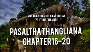 PASALṬHA THANGLIANA CHAPTER 1620 Mizo Story Audio [upl. by Adilem]