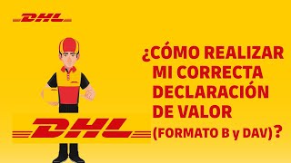 DHL te informa Declaración de valor Formato B y DAV [upl. by Kutzenco897]