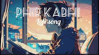 phir kabhi  lofi songs 🎵  slow amp reverb ❣️ 🥀  MS Dhoni movie  Sushant singh [upl. by Adlig]