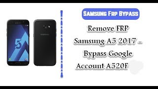 SAMSUNG Galaxy A5 2017 SMA520F  Android 80 81  FRP bypass  Google Account Remove [upl. by Sicnarf]