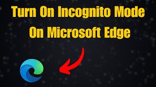 How To Turn On Incognito Mode On Microsoft Edge [upl. by Ansela]