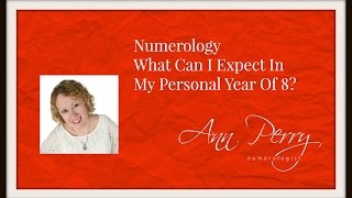 Numerology  What Can I Expect In My Personal Year Of 8 [upl. by Broddy]